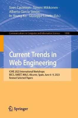 Current Trends in Web Engineering: ICWE 2023 International Workshops: BECS, SWEET, WALS, Alicante, Spain, June  69, 2023, Revised Selected Papers 1st ed. 2024