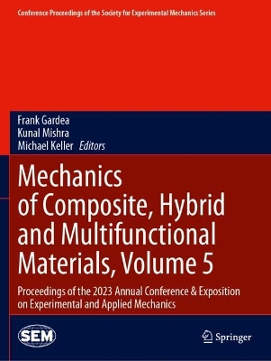 Mechanics of Composite, Hybrid and Multifunctional Materials, Volume 5: Proceedings of the 2023 Annual Conference & Exposition on Experimental and  Applied Mechanics