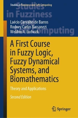 First Course in Fuzzy Logic, Fuzzy Dynamical Systems, and Biomathematics : Theory and Applications