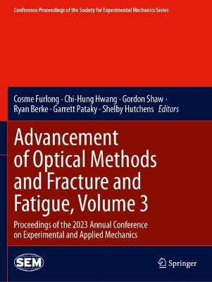 Advancement of Optical Methods and Fracture and Fatigue, Volume 3: Proceedings of the 2023 Annual Conference on Experimental and Applied  Mechanics