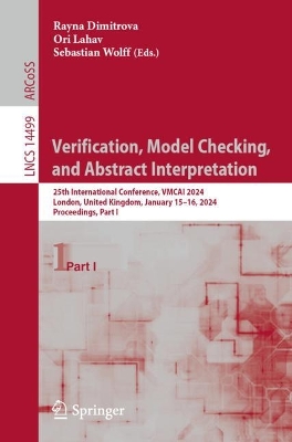 Verification, Model Checking, and Abstract Interpretation: 25th International Conference, VMCAI 2024, London, United Kingdom, January  1516, 2024, Proceedings, Part I 1st ed. 2024