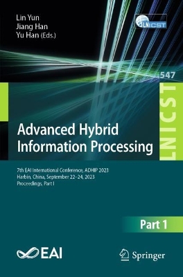 Advanced Hybrid Information Processing: 7th EAI International Conference, ADHIP 2023, Harbin, China, September  22-24, 2023, Proceedings, Part I 2024 ed.