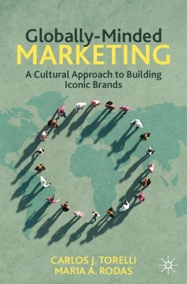 Globally-Minded Marketing: A Cultural Approach to Building Iconic Brands 1st ed. 2024