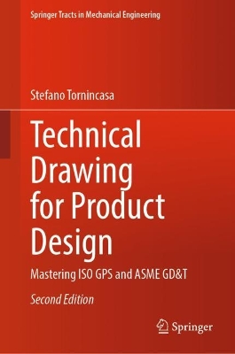 Technical Drawing for Product Design: Mastering ISO GPS and ASME GD&T Second Edition 2024
