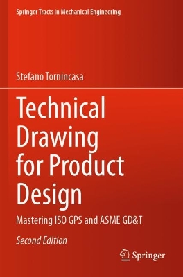 Technical Drawing for Product Design: Mastering ISO GPS and ASME GD&T Second Edition 2024