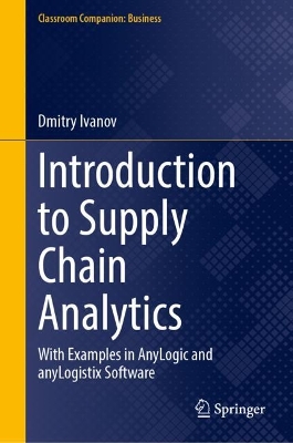 Introduction to Supply Chain Analytics: With Examples in AnyLogic and anyLogistix Software 2024 ed.