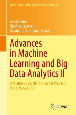 Advances in Machine Learning and Big Data Analytics II: ICMLBDA 2023, NIT Arunachal Pradesh, India, May 29-30 2024 ed.