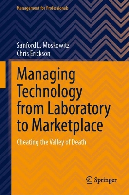 Managing Technology from Laboratory to Marketplace: Cheating the Valley of Death 2024 ed.