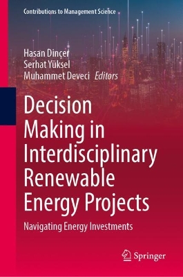 Decision Making in Interdisciplinary Renewable Energy Projects: Navigating Energy Investments 2024 ed.