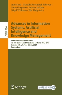 Advances in Information Systems, Artificial Intelligence and Knowledge   Management: 6th International Conference on Information and Knowledge Systems, ICIKS  2023, Portsmouth, UK, June 2223, 2023, Proceedings 1st ed. 2024