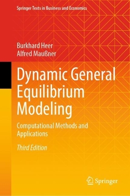 Dynamic General Equilibrium Modeling: Computational Methods and Applications Third Edition 2024