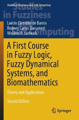 First Course in Fuzzy Logic, Fuzzy Dynamical Systems, and Biomathematics: Theory and Applications Second Edition 2024