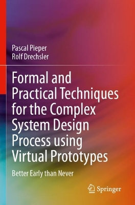 Formal and Practical Techniques for the Complex System Design Process using  Virtual Prototypes: Better Early than Never