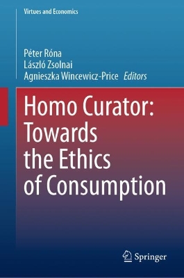 Homo Curator: Towards the Ethics of Consumption 2024 ed.