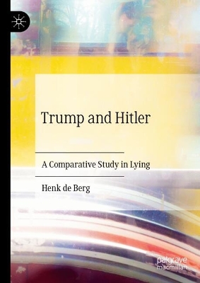 Trump and Hitler: A Comparative Study in Lying 2024 ed.
