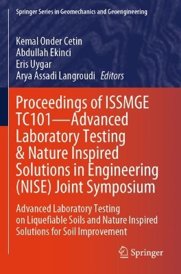 Proceedings of ISSMGE TC101Advanced Laboratory Testing & Nature Inspired  Solutions in Engineering (NISE) Joint Symposium: Advanced Laboratory Testing on Liquefiable Soils and Nature Inspired  Solutions for Soil Improvement