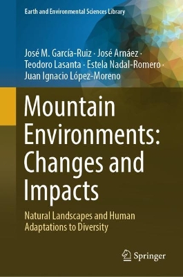 Mountain Environments: Changes and Impacts: Natural Landscapes and Human Adaptations to Diversity 2024 ed.