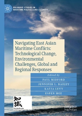 Navigating East Asian Maritime Conflicts: Technological Change,  Environmental Challenges, Global and Regional Responses 2024 ed.
