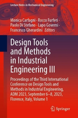 Design Tools and Methods in Industrial Engineering III: Proceedings of the Third International Conference on Design Tools and Methods in Industrial Engineering, ADM 2023, September 6-8, 2023, Florence, Italy, Volume 1