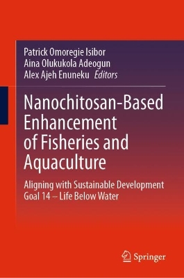 Nanochitosan-Based Enhancement of Fisheries and Aquaculture: Aligning with Sustainable Development Goal 14 - Life Below Water