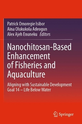 Nanochitosan-Based Enhancement of Fisheries and Aquaculture: Aligning with Sustainable Development Goal 14  Life Below Water