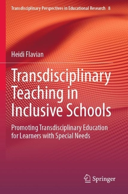 Transdisciplinary Teaching in Inclusive Schools: Promoting Transdisciplinary Education for Learners with Special Needs