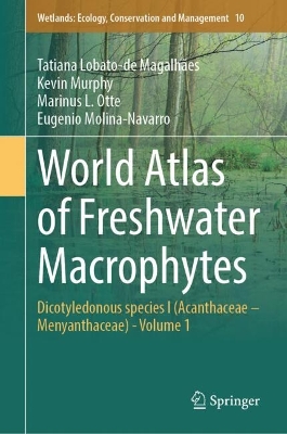 World Atlas of Freshwater Macrophytes: Dicotyledonous species I (Acanthaceae - Menyanthaceae) - Volume 1