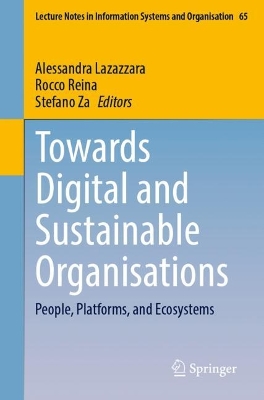 Towards Digital and Sustainable Organisations: People, Platforms, and Ecosystems 2024 ed.