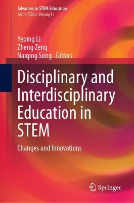 Disciplinary and Interdisciplinary Education in STEM: Changes and Innovations 2024 ed.