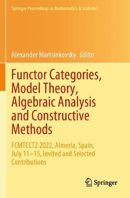 Functor Categories, Model Theory, Algebraic Analysis and Constructive Methods: FCMTCCT2 2022, Almería, Spain, July 1115, Invited and Selected Contributions