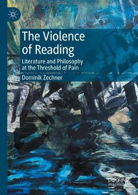 Violence of Reading: Literature and Philosophy at the Threshold of Pain 2024 ed.