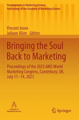 Bringing the Soul Back to Marketing: Proceedings of the 2023 AMS World Marketing Congress, Canterbury, UK, July  1114, 2023