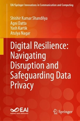 Digital Resilience: Navigating Disruption and Safeguarding Data Privacy 2024 ed.