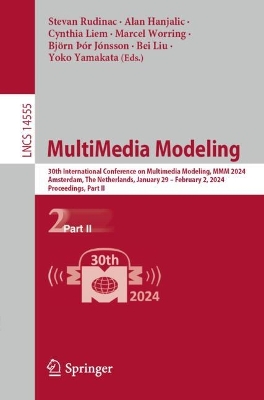 MultiMedia Modeling: 30th International Conference, MMM 2024, Amsterdam, The Netherlands, January 29 - February 2, 2024, Proceedings, Part II