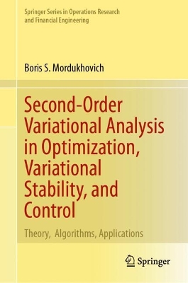 Second-Order Variational Analysis in Optimization, Variational Stability, and Control: Theory,  Algorithms, Applications