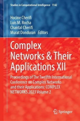 Complex Networks & Their Applications XII: Proceedings of The Twelfth International Conference on Complex Networks and  their Applications: COMPLEX NETWORKS 2023, Volume 2 2024 ed.