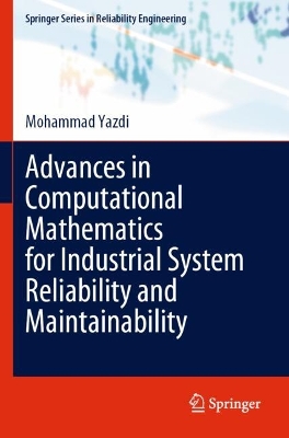 Advances in Computational Mathematics for Industrial System Reliability and  Maintainability