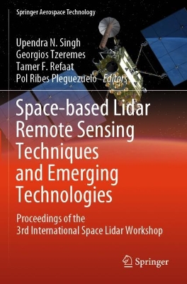 Space-based Lidar Remote Sensing Techniques and Emerging Technologies: Proceedings of the 3rd International Space Lidar Workshop