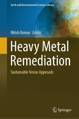 Heavy Metal Remediation:  Sustainable Nexus Approach
