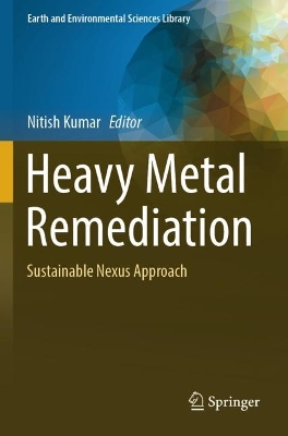 Heavy Metal Remediation: Sustainable Nexus Approach