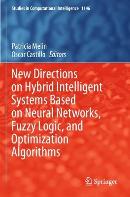 New Directions on Hybrid Intelligent Systems Based on Neural Networks, Fuzzy  Logic, and Optimization Algorithms