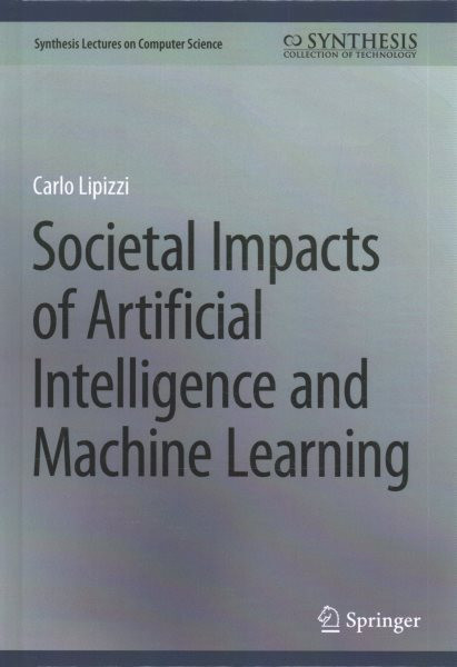 Societal Impacts of Artificial Intelligence and Machine Learning