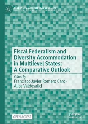 Fiscal Federalism and Diversity Accommodation in Multilevel States: A  Comparative Outlook 2024 ed.
