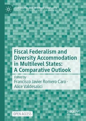 Fiscal Federalism and Diversity Accommodation in Multilevel States: A  Comparative Outlook 2024 ed.