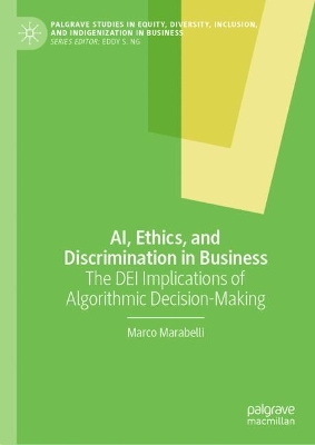 AI, Ethics, and Discrimination in Business: The DEI Implications of Algorithmic Decision-Making 2024 ed.