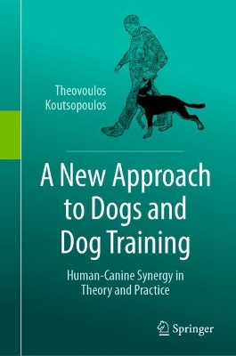 New Approach to Dogs and Dog Training: Human-Canine Synergy in Theory and Practice