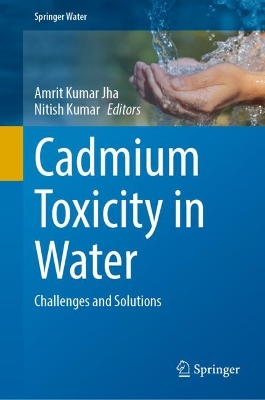 Cadmium Toxicity in Water: Challenges and Solutions