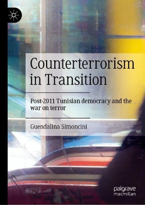 Counterterrorism in Transition: Post-2011 Tunisian democracy and the war on terror