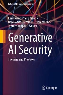 Generative AI Security: Theories and Practices 2024 ed.