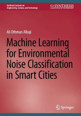 Machine Learning for Environmental Noise Classification in Smart Cities